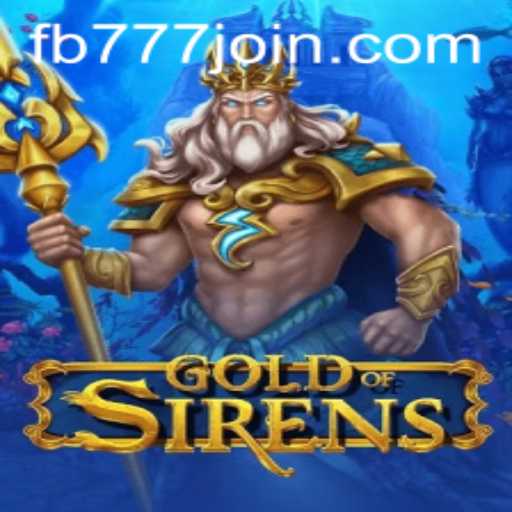 Discover the Mystical World of GoldofSirens: A Thrilling Adventure with fb777