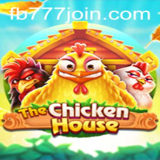 TheChickenHouse Game and Its Integration with FB777